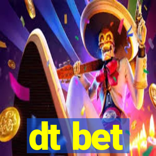 dt bet